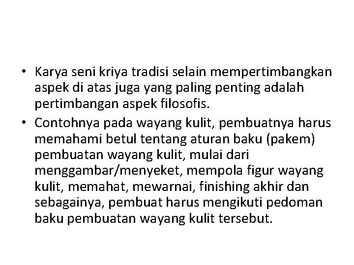  • Karya seni kriya tradisi selain mempertimbangkan aspek di atas juga yang paling