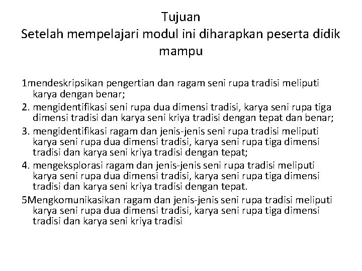 Tujuan Setelah mempelajari modul ini diharapkan peserta didik mampu 1 mendeskripsikan pengertian dan ragam