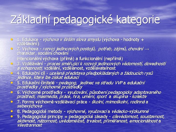 Základní pedagogické kategorie • 1. Edukace - výchova v širším slova smyslu (výchova - Základní pedagogické kategorie • 1. Edukace - výchova v širším slova smyslu (výchova -