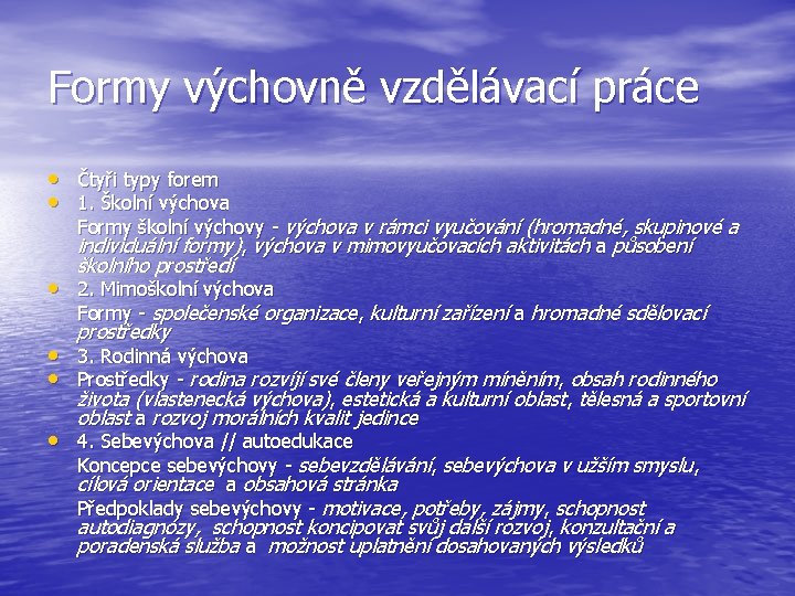 Formy výchovně vzdělávací práce • Čtyři typy forem • 1. Školní výchova Formy školní Formy výchovně vzdělávací práce • Čtyři typy forem • 1. Školní výchova Formy školní