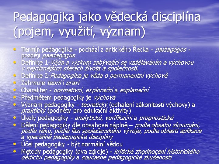 Pedagogika jako vědecká disciplína (pojem, využití, význam) • Termín pedagogika - pochází z antického Pedagogika jako vědecká disciplína (pojem, využití, význam) • Termín pedagogika - pochází z antického