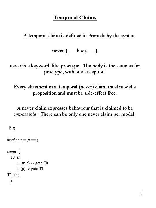 Temporal Claims A temporal claim is defined in Promela by the syntax: never {