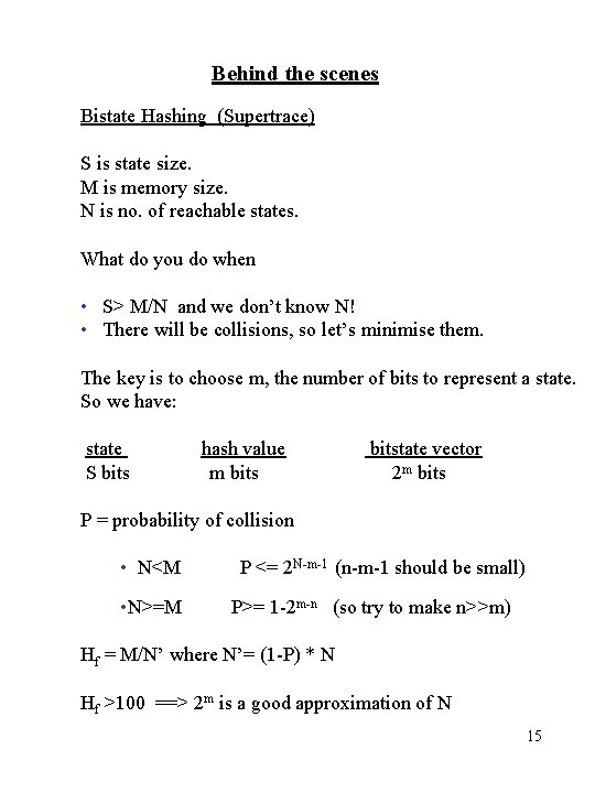 Behind the scenes Bistate Hashing (Supertrace) S is state size. M is memory size.