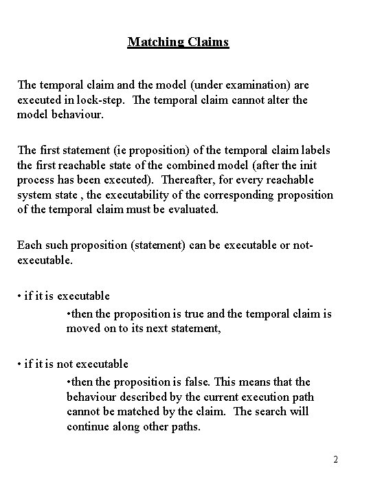 Matching Claims The temporal claim and the model (under examination) are executed in lock-step.