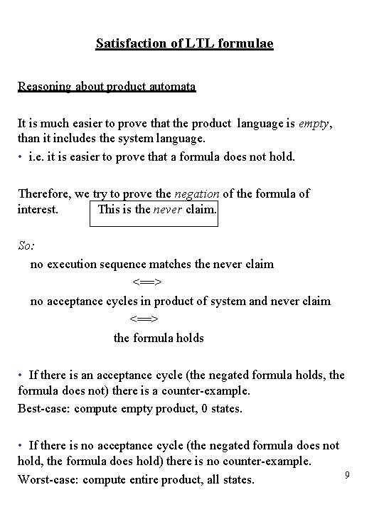 Satisfaction of LTL formulae Reasoning about product automata It is much easier to prove