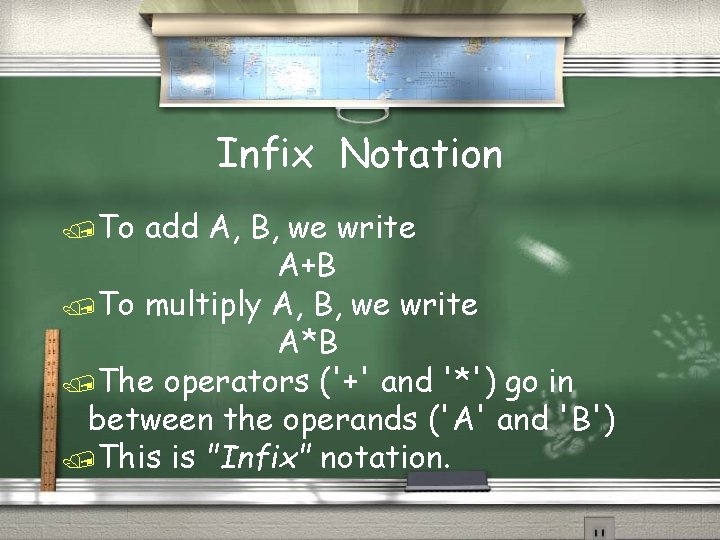 Infix Notation /To add A, B, we write A+B /To multiply A, B, we