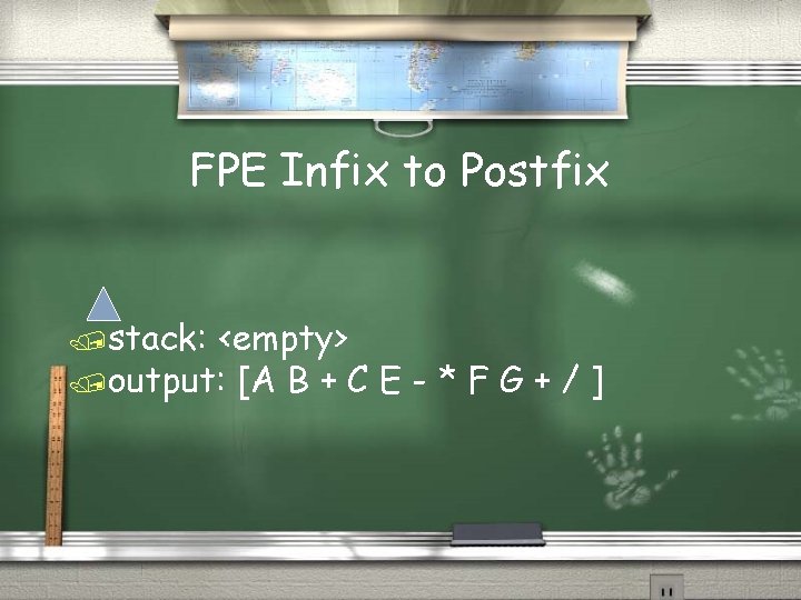 FPE Infix to Postfix /stack: <empty> /output: [A B + C E - *