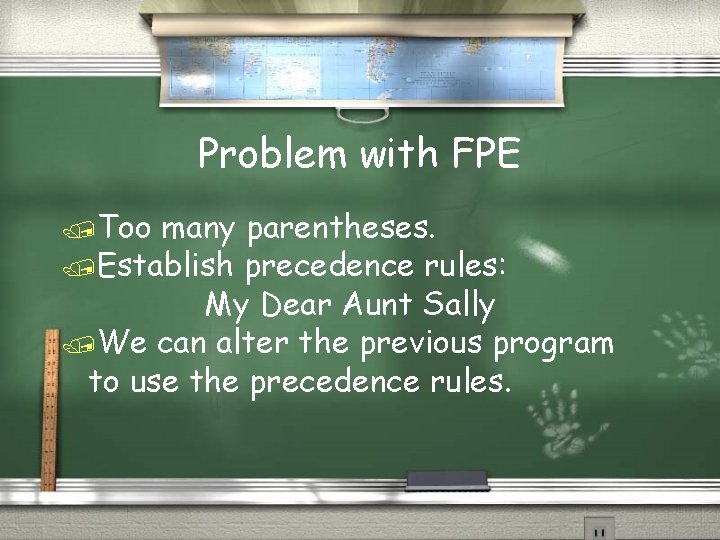 Problem with FPE /Too many parentheses. /Establish precedence rules: My Dear Aunt Sally /We