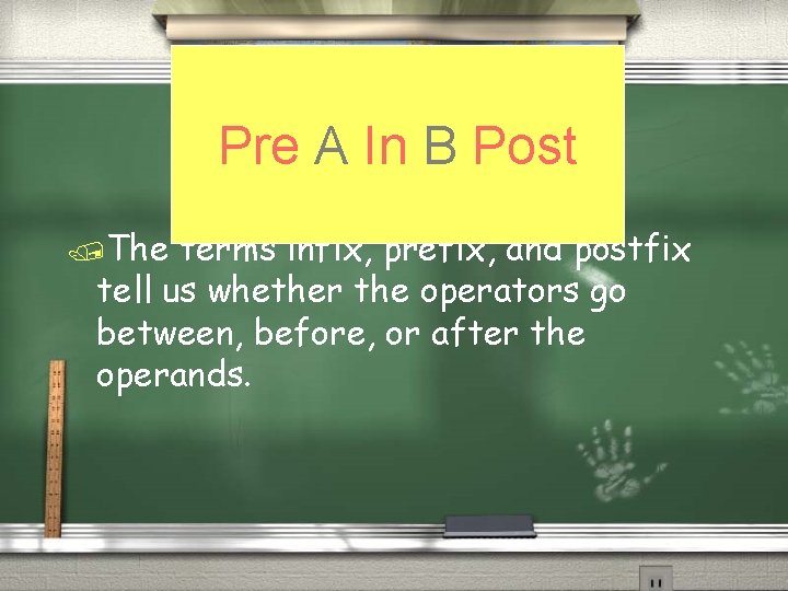 Pre A In B Post /The terms infix, prefix, and postfix tell us whether