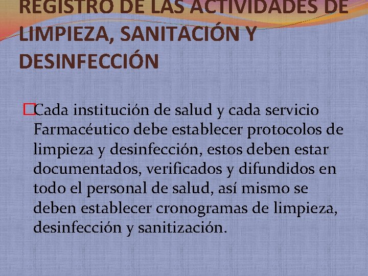 REGISTRO DE LAS ACTIVIDADES DE LIMPIEZA, SANITACIÓN Y DESINFECCIÓN �Cada institución de salud y