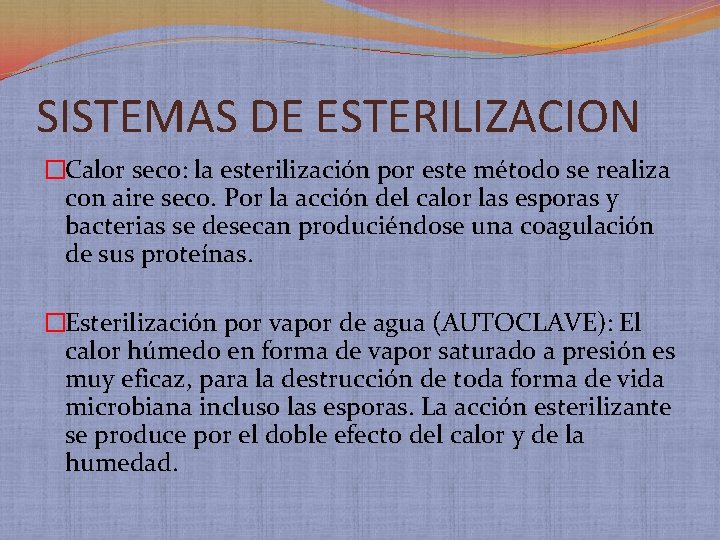 SISTEMAS DE ESTERILIZACION �Calor seco: la esterilización por este método se realiza con aire