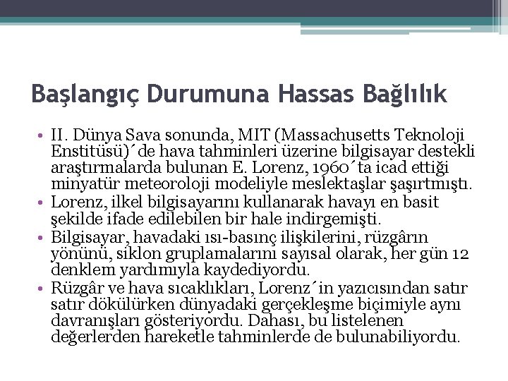 Başlangıç Durumuna Hassas Bağlılık • II. Dünya Sava sonunda, MIT (Massachusetts Teknoloji Enstitüsü)´de hava