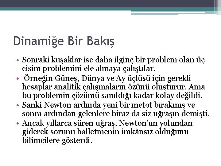 Dinamiğe Bir Bakış • Sonraki kuşaklar ise daha ilginç bir problem olan üç cisim