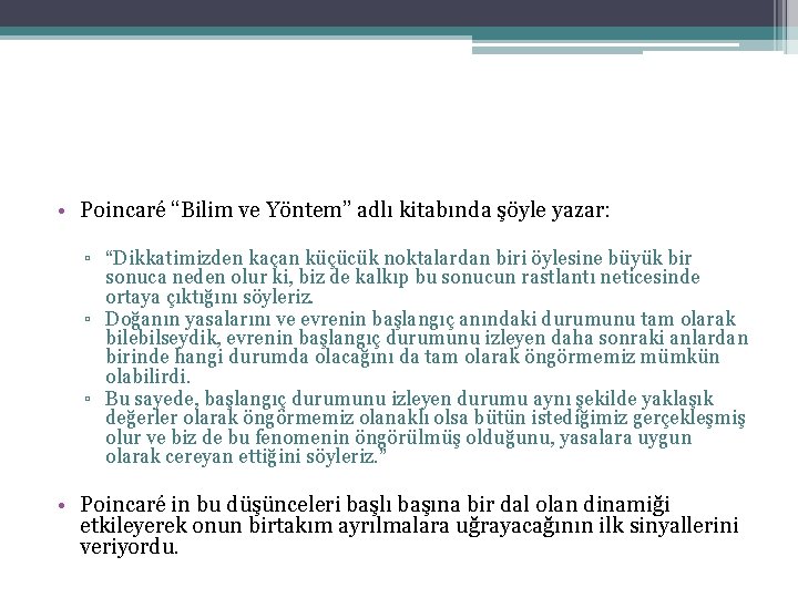  • Poincaré “Bilim ve Yöntem” adlı kitabında şöyle yazar: ▫ “Dikkatimizden kaçan küçücük