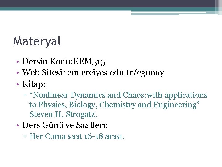 Materyal • Dersin Kodu: EEM 515 • Web Sitesi: em. erciyes. edu. tr/egunay •