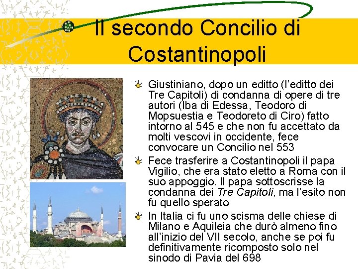 Il secondo Concilio di Costantinopoli Giustiniano, dopo un editto (l’editto dei Tre Capitoli) di