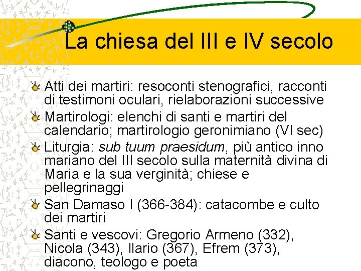 La chiesa del III e IV secolo Atti dei martiri: resoconti stenografici, racconti di