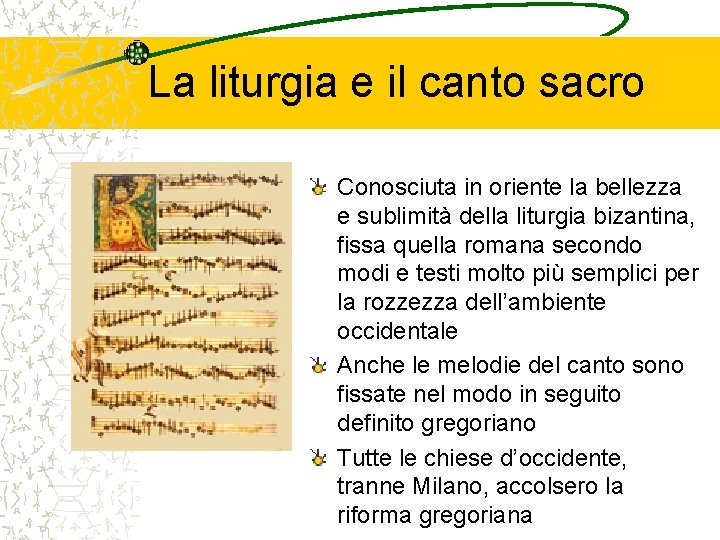 La liturgia e il canto sacro Conosciuta in oriente la bellezza e sublimità della La liturgia e il canto sacro Conosciuta in oriente la bellezza e sublimità della