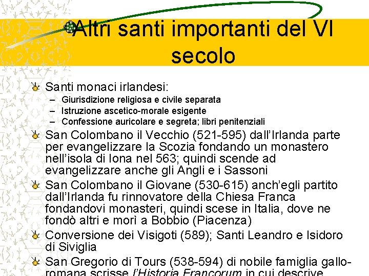 Altri santi importanti del VI secolo Santi monaci irlandesi: – Giurisdizione religiosa e civile