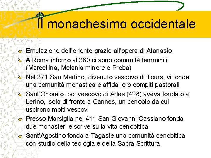 Il monachesimo occidentale Emulazione dell’oriente grazie all’opera di Atanasio A Roma intorno al 380