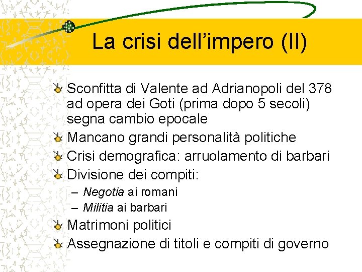 La crisi dell’impero (II) Sconfitta di Valente ad Adrianopoli del 378 ad opera dei