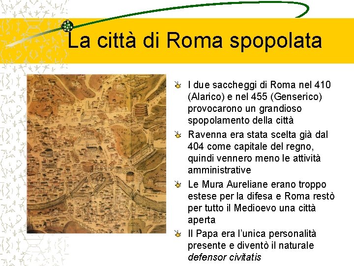 La città di Roma spopolata I due saccheggi di Roma nel 410 (Alarico) e