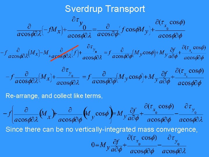 Sverdrup Transport Re-arrange, and collect like terms, Since there can be no vertically-integrated mass Sverdrup Transport Re-arrange, and collect like terms, Since there can be no vertically-integrated mass
