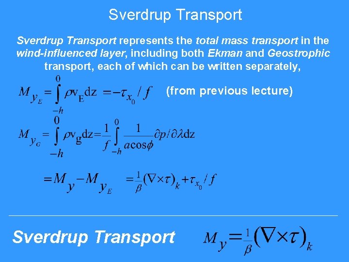 Sverdrup Transport represents the total mass transport in the wind-influenced layer, including both Ekman Sverdrup Transport represents the total mass transport in the wind-influenced layer, including both Ekman