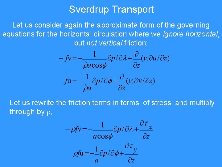 Sverdrup Transport Let us consider again the approximate form of the governing equations for Sverdrup Transport Let us consider again the approximate form of the governing equations for
