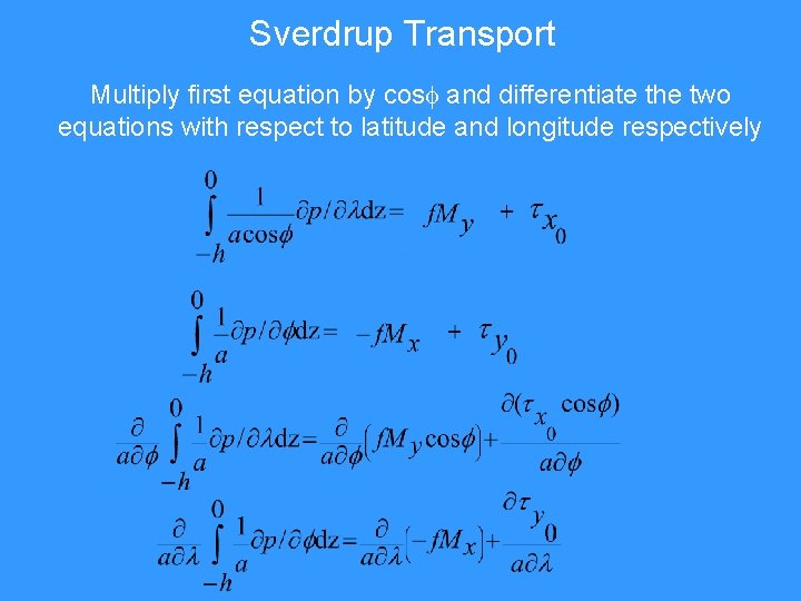 Sverdrup Transport Multiply first equation by cos and differentiate the two equations with respect Sverdrup Transport Multiply first equation by cos and differentiate the two equations with respect