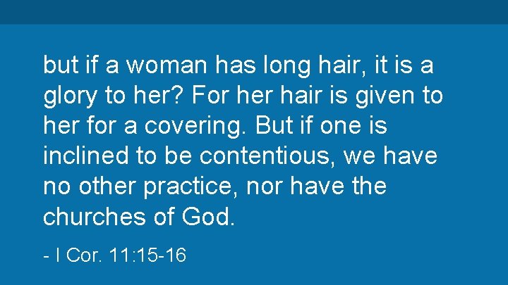 but if a woman has long hair, it is a glory to her? For