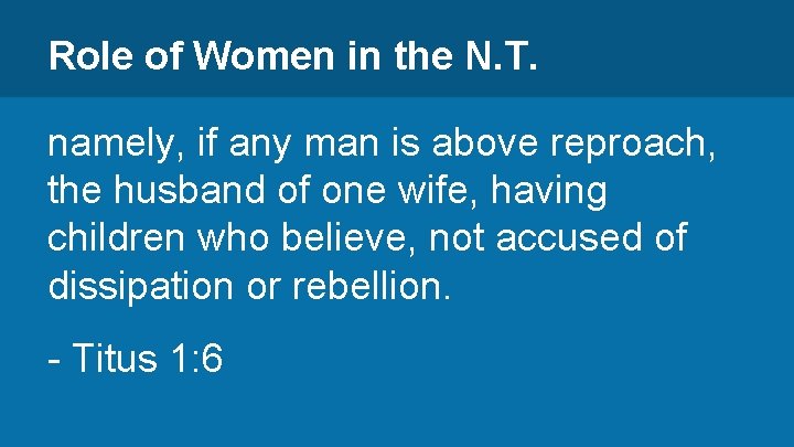 Role of Women in the N. T. namely, if any man is above reproach,