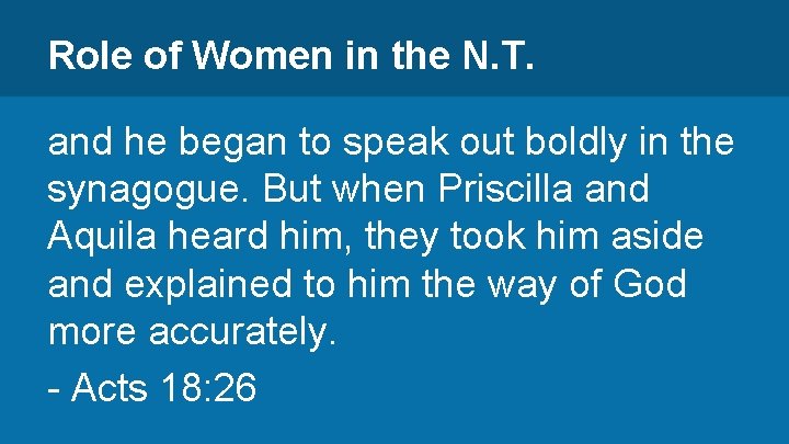 Role of Women in the N. T. and he began to speak out boldly