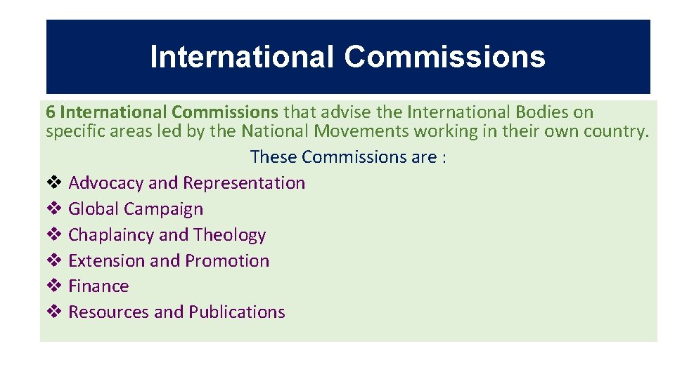 International Commissions 6 International Commissions that advise the International Bodies on specific areas led