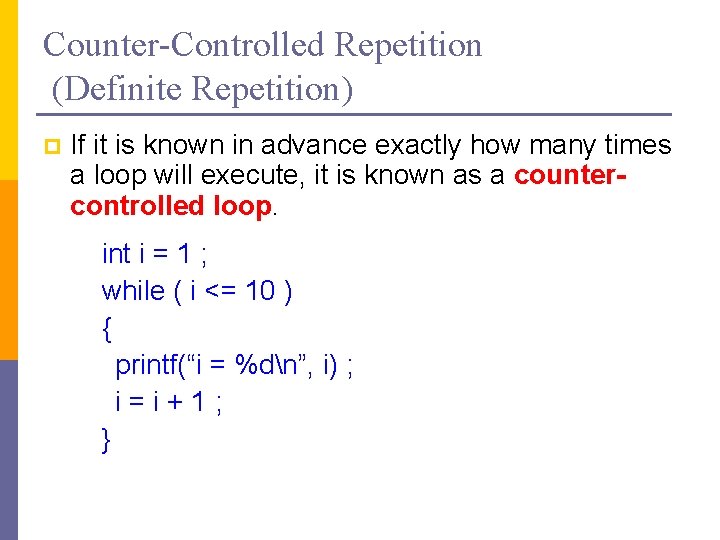 Counter-Controlled Repetition (Definite Repetition) p If it is known in advance exactly how many