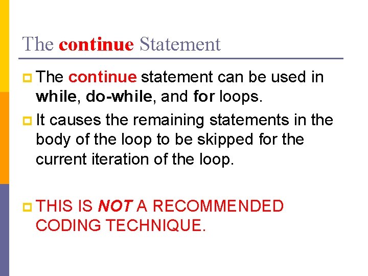 The continue Statement p The continue statement can be used in while, do-while, and