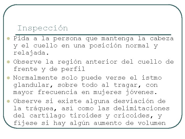 Inspección l l Pida a la persona que mantenga la cabeza y el cuello