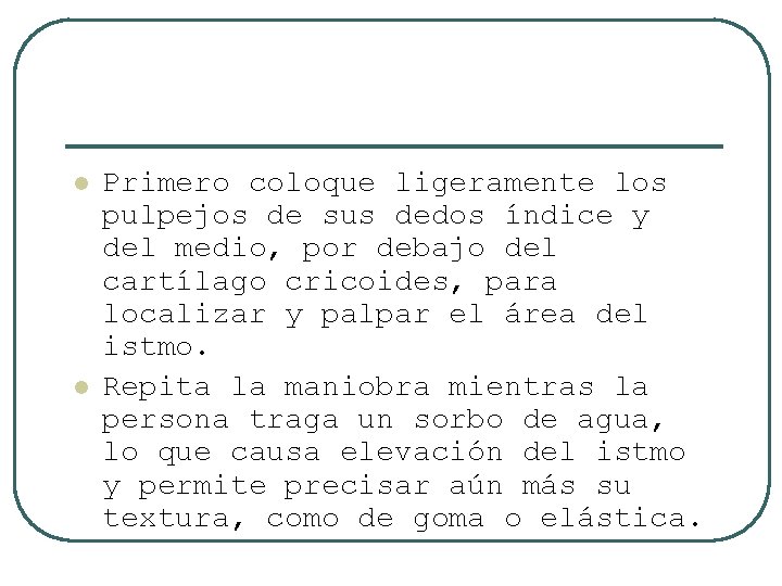 l l Primero coloque ligeramente los pulpejos de sus dedos índice y del medio,