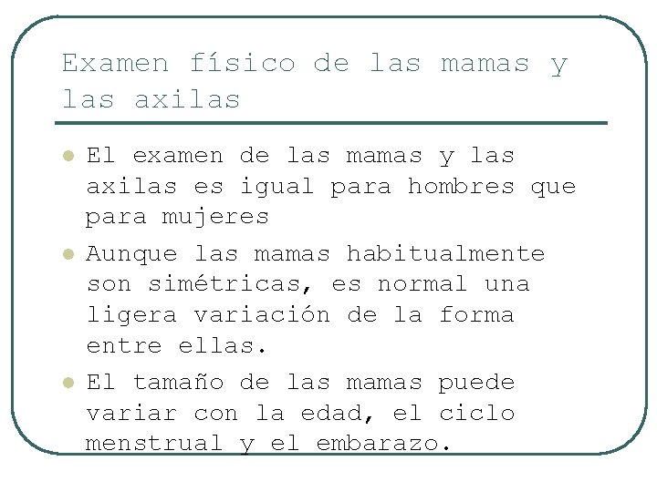 Examen físico de las mamas y las axilas l l l El examen de