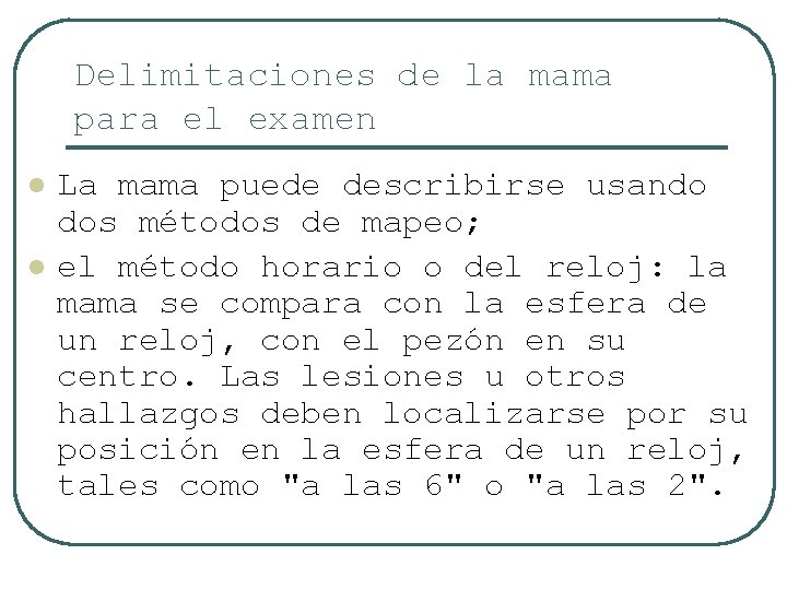 Delimitaciones de la mama para el examen l l La mama puede describirse usando