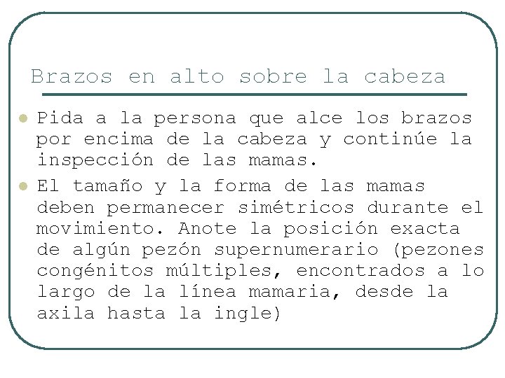 Brazos en alto sobre la cabeza l l Pida a la persona que alce