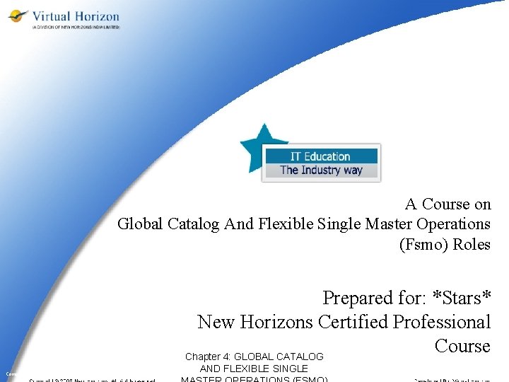 A Course on Global Catalog And Flexible Single Master Operations (Fsmo) Roles Prepared for: