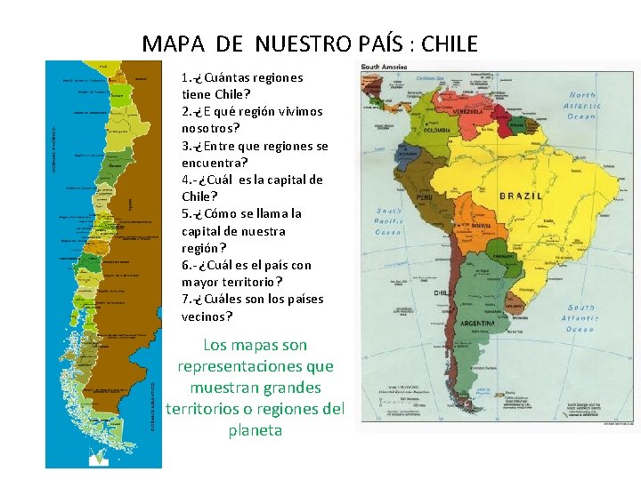 MAPA DE NUESTRO PAÍS : CHILE 1. -¿Cuántas regiones tiene Chile? 2. -¿E qué