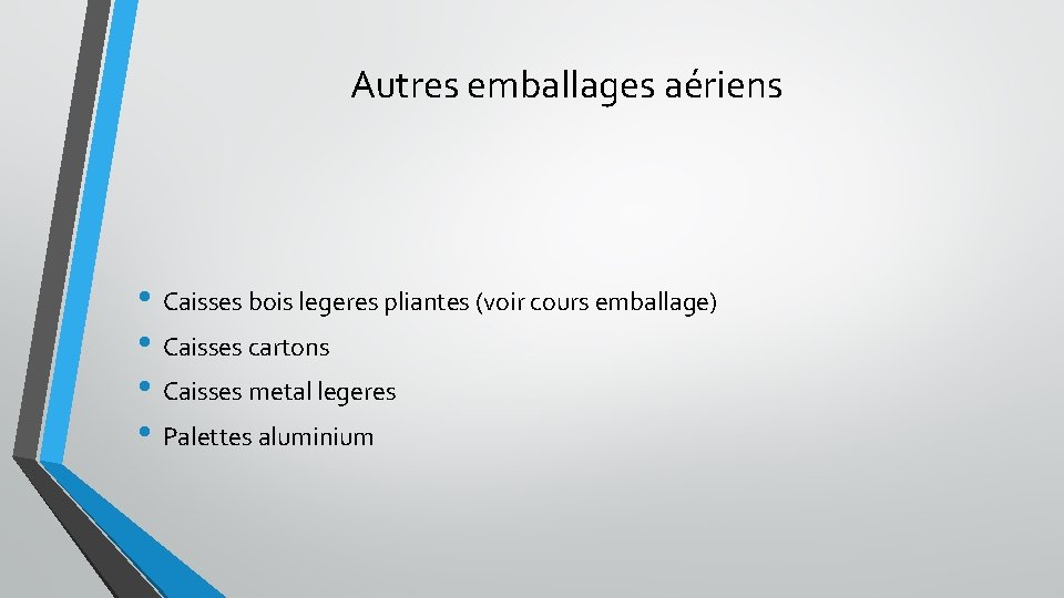 Autres emballages aériens • Caisses bois legeres pliantes (voir cours emballage) • Caisses cartons