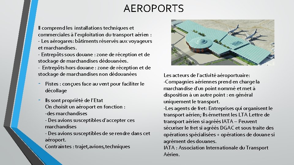 AEROPORTS Il comprend les installations techniques et commerciales à l’exploitation du transport aérien :