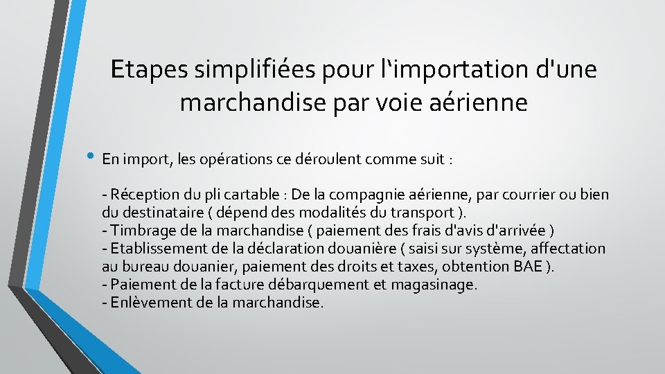 Etapes simplifiées pour l‘importation d'une marchandise par voie aérienne • En import, les opérations