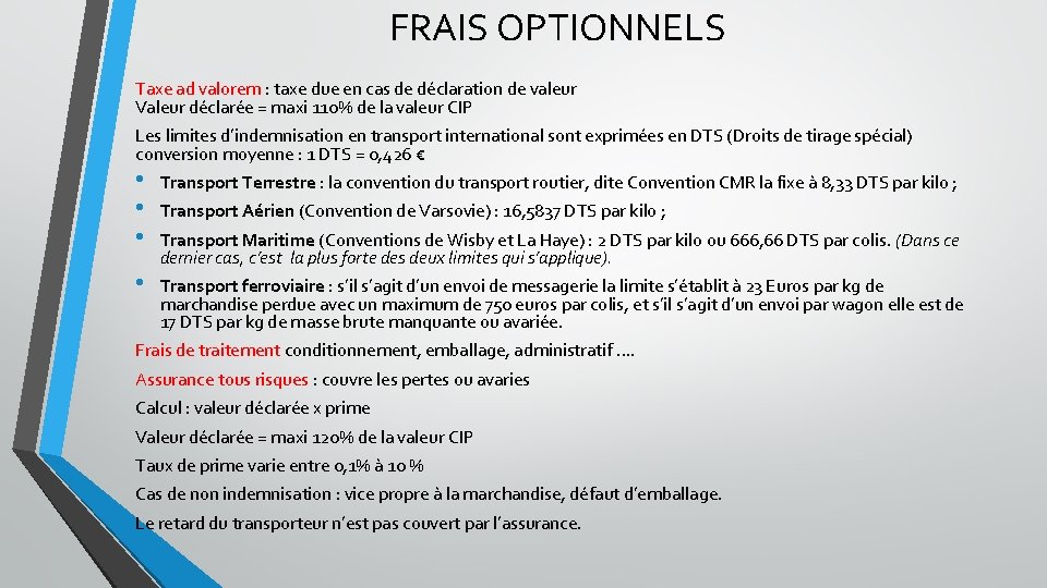 FRAIS OPTIONNELS Taxe ad valorem : taxe due en cas de déclaration de valeur