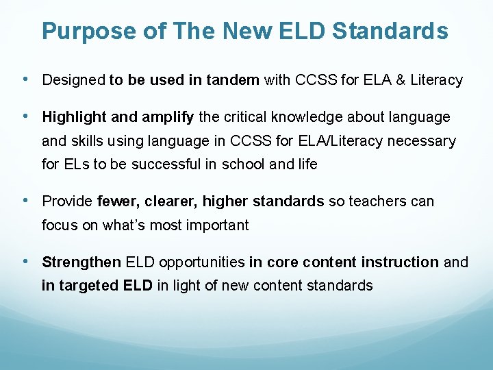 Purpose of The New ELD Standards • Designed to be used in tandem with Purpose of The New ELD Standards • Designed to be used in tandem with