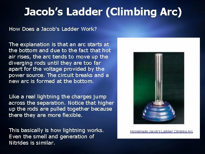 Jacob’s Ladder (Climbing Arc) How Does a Jacob's Ladder Work? The explanation is that