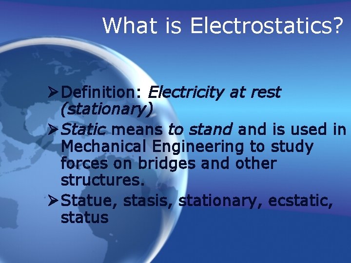 What is Electrostatics? Ø Definition: Electricity at rest (stationary) Ø Static means to stand